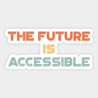 The Future Is Accessible Vintage Retro (Sunset) Sticker